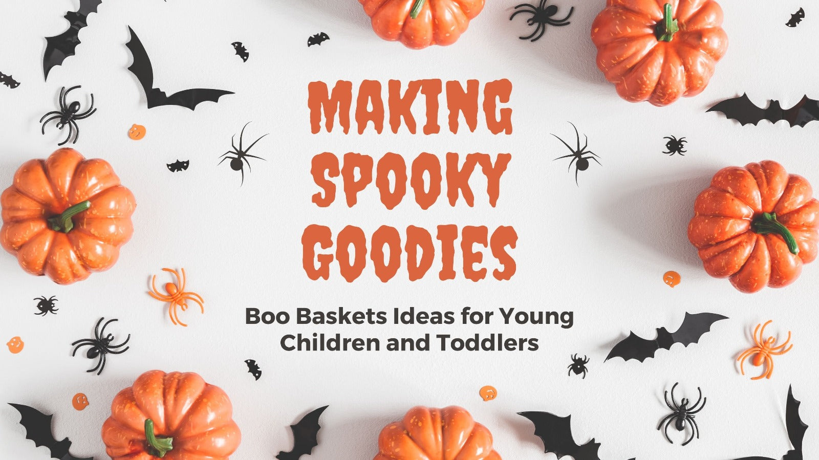Making Spooky Goodies: Boo Baskets Ideas for Young Children and Toddlers